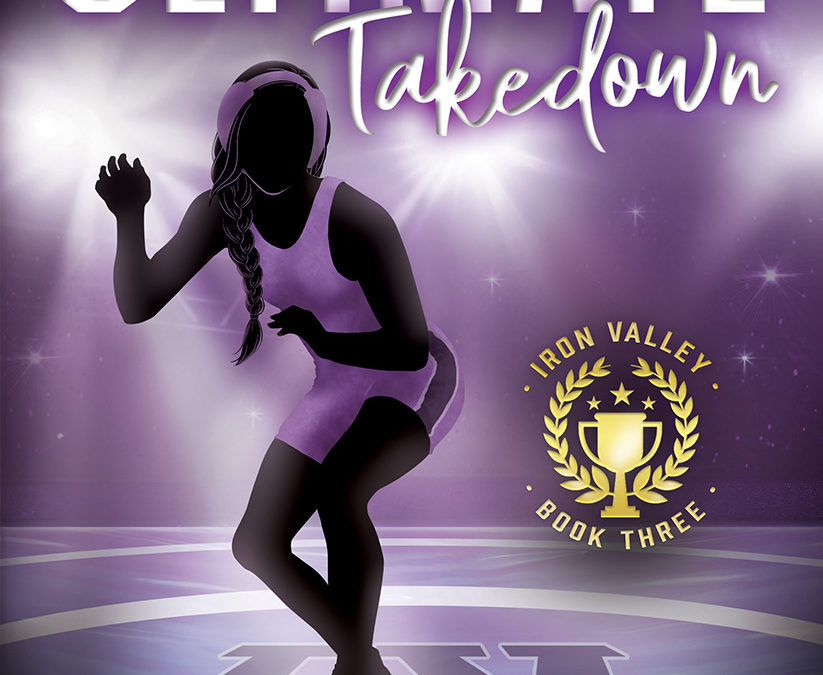 Ultimate Takedown (Iron Valley 3) by Tamara Girardi