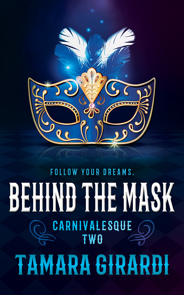Behind the Mask (Carnivalesque Book 2) by Tamara Girardi