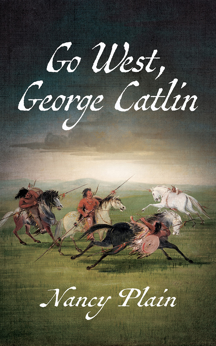 Go West, George Catlin: A Children’s Nonfiction Western Picture Book by Nancy Plain