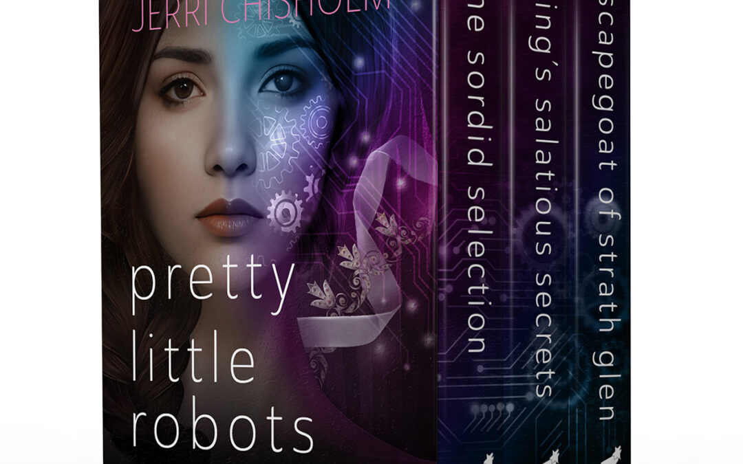 Pretty Little Robots: The Complete YA Fantasy Romance Trilogy by Jerri Chisholm