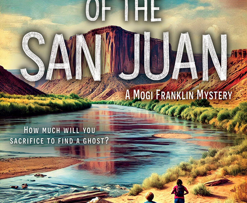 Ghosts of the San Juan (Mogi Franklin Mystery Book 1)