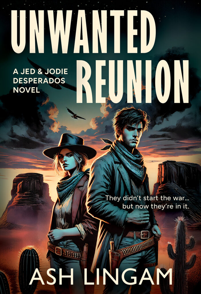 Unwanted Reunion (Jed & Jodie Desperados 2) by Ash Lingam