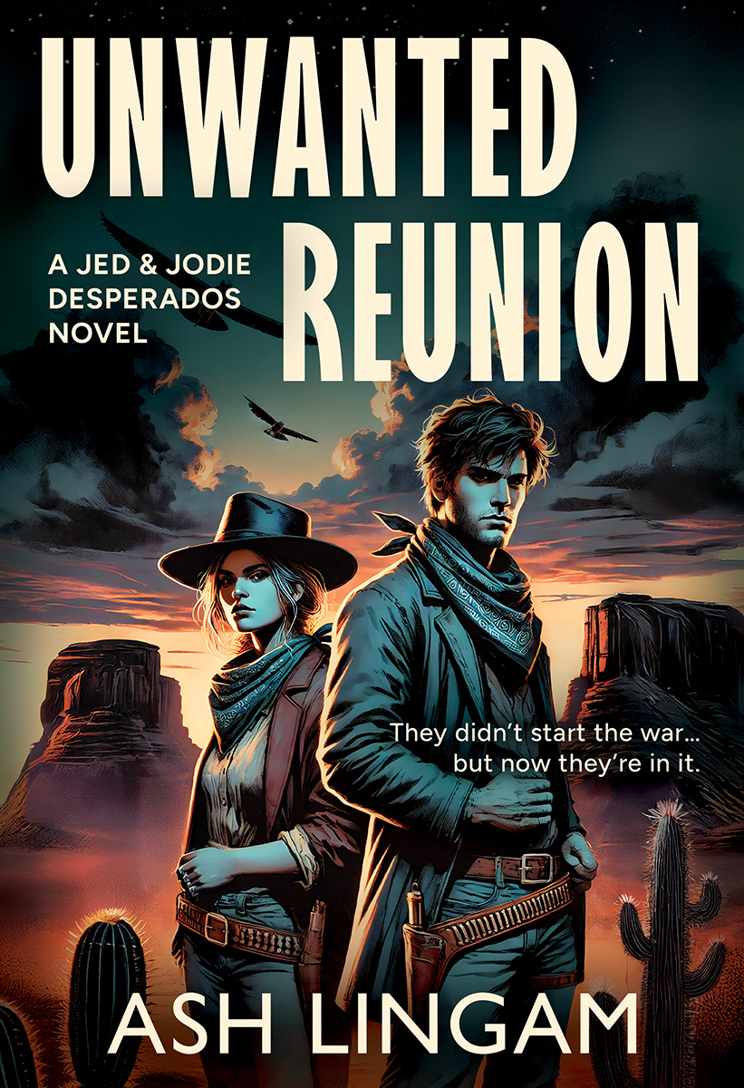 Unwanted Reunion (Jed & Jodie Desperados 2) by Ash Lingam